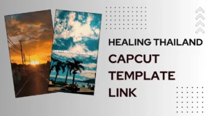 Healing Thailand CapCut Template